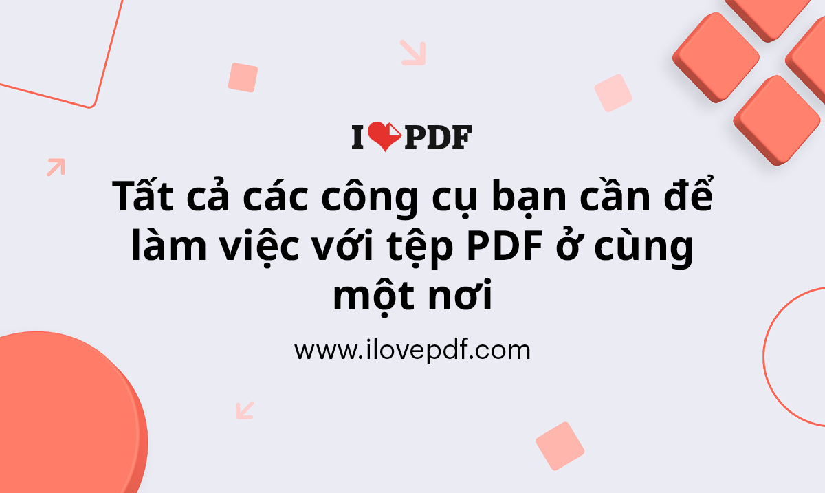iLovePDF | - Công cụ chỉnh sửa PDF trực tuyến cho những người yêu PDF