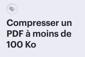 Comment réduire la taille d’un PDF à moins de 100 Ko