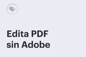 ¿Puedo editar un PDF sin Adobe Acrobat? Te mostramos cómo hacerlo con iLovePDF