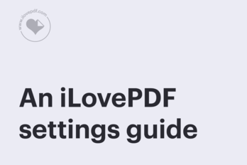 A complete guide to your iLovePDF profile settings