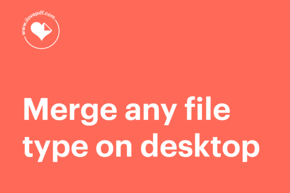 Merge any file type with iLovePDF Desktop