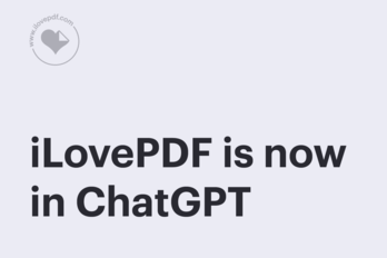 iLovePDF is now in ChatGPT, and ready for your other AI tools too