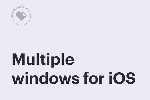 Multiple windows: work with several PDFs at once on iPad and iPhone Duo